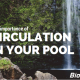 The importance of circuation in your pool
